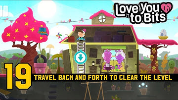 Travel Back and Forth..uff!! Love You To Bits + Level 19 #gameplay #walkthrough, with memories