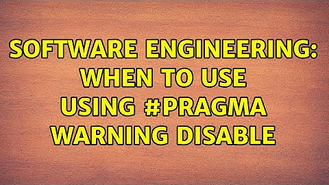 Software Engineering: When to use using #pragma warning disable