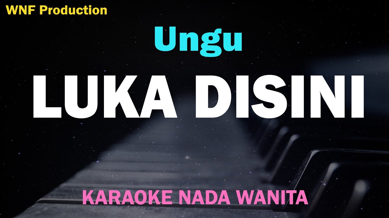 Luka Disini - UNGU (Karaoke Wanita)