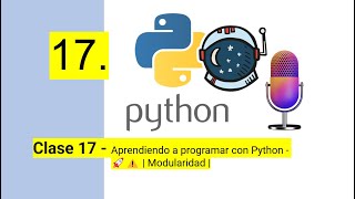 Aprendiendo a programar con Python - 🚀⚠️ | Clase 17 - Modularidad
