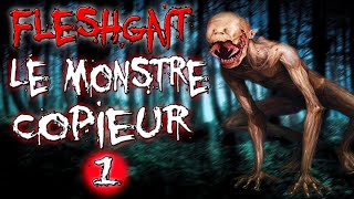 FLESHGAIT : LE MONSTRE COPIEUR - ÉPISODE 1...[CREEPYPASTA FR]