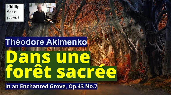 Thodore Akimenko: Dans une fort sacre, Op.43 No.7