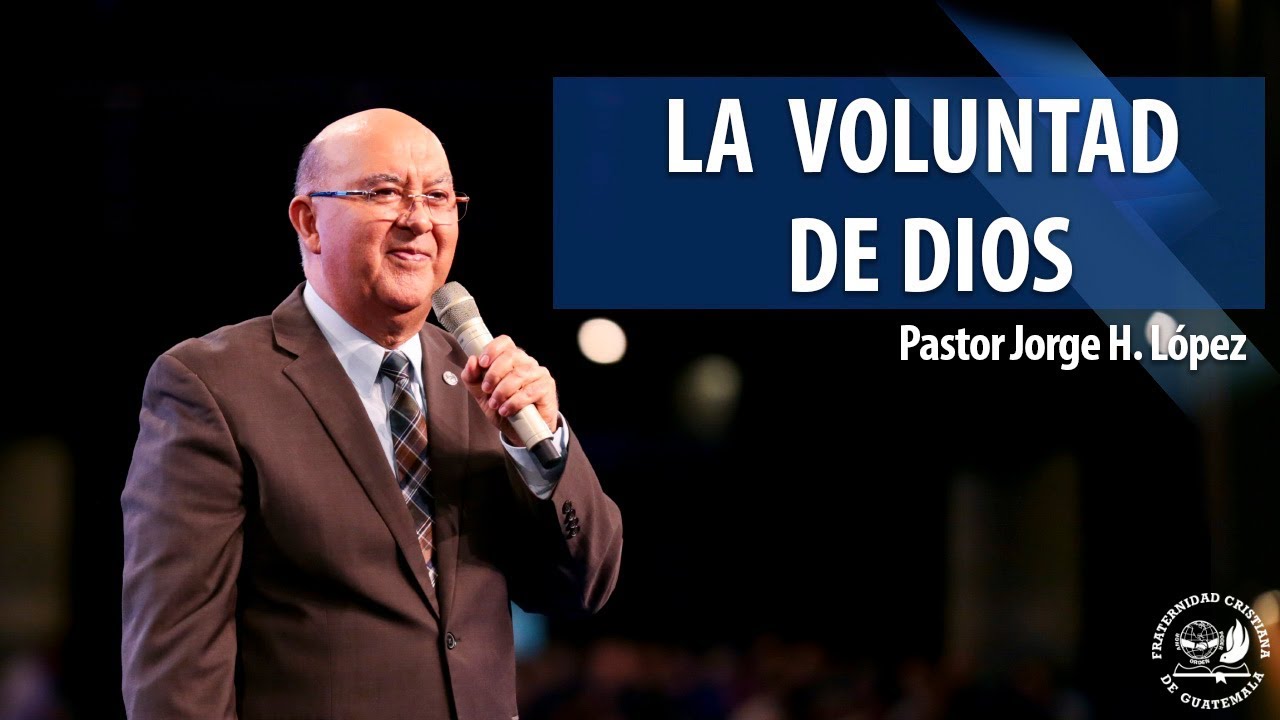 La  voluntad de Dios - Pastor Jorge H. López - La Fráter