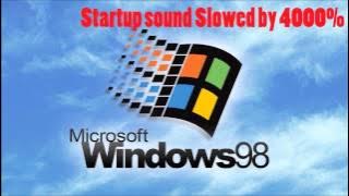 Windows 98 Startup Sound Slowed 4000%