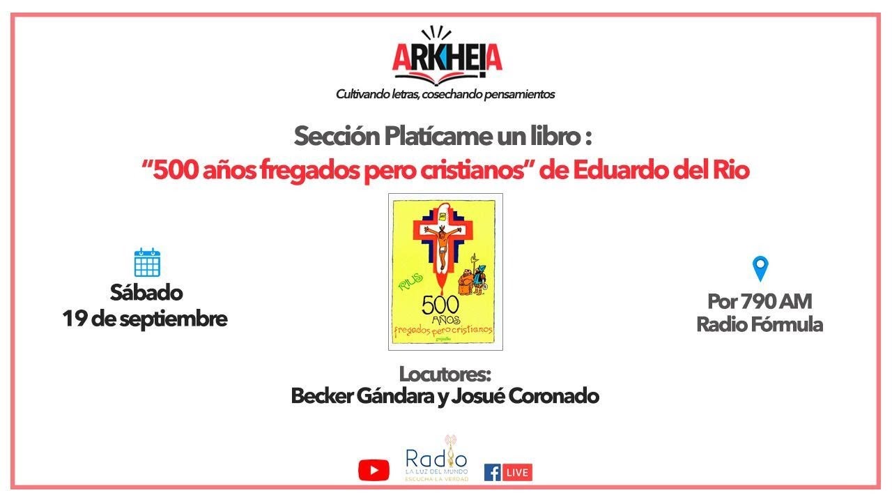 500 años fregados pero cristianos |Arkheia|Radio La Luz del Mundo