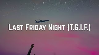 Katy Perry - Last Friday Night (T.G.I.F.) (Lyrics)