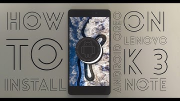 How To Install | Android Oreo 8.1.0 | Lenovo K3 Note