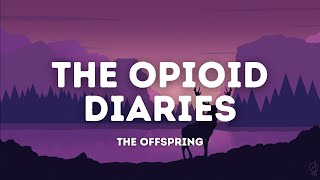 The Offspring - The Opioid Diaries (Lyrics)
