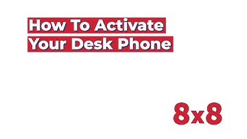 How to Activate Desk Phones in 8x8 Admin Console