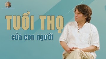 Tuổi thọ của con người #BacsiTranVanPhucOfficial