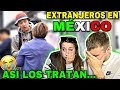 ASÍ TRATAN LOS MEXICANOS A LOS EXTRANJEROS 🇲🇽😭 **acabo llorando**