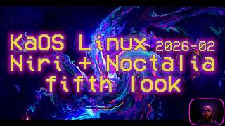 KaOS Linux 2026-02 Niri Noctalia fifth look #foss #gnu #linux #kaos #niri #noctalia