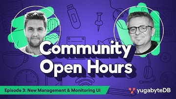 YugabyteDB Community Open Hours: Episode 3: New Monitoring UI