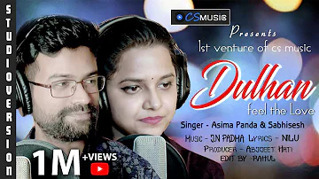 Dulhan | A Most Romantic Song Asima Panda & Sabisesh | Studio Version