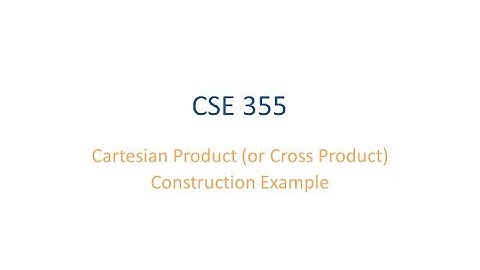ASU CSE355: Ch 0 Vid 2, Examples - Cartesian Product Construction