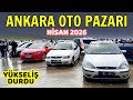 PİYASA DURDU | Ankara Oto Pazarı - Nisan 2026 | 2. El Otomobil Fiyatları ve İkinci El Araba Piyasası