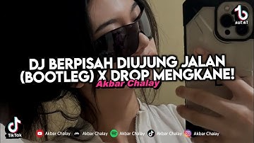 DJ BERPISAH DIUJUNG JALAN (BOOTLEG) X DROP MENGKANE VIRAL TIKTOK TERBARU 2025 !