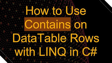 How to Use Contains on DataTable Rows with LINQ in C#