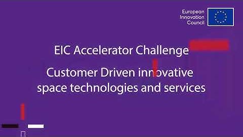EIC Accelerator Challenge Info Day - Customer Driven innovative space technologies and services.