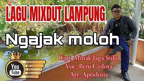 Lagu mixdut Lampung terbaru NGAJAK MOLOH Cipt MINAK JAGA SUKU Voc BEBEN KEDORA Arr APRIDOSIA