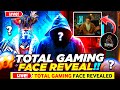 Ajjubhai face reveal  total gaming 