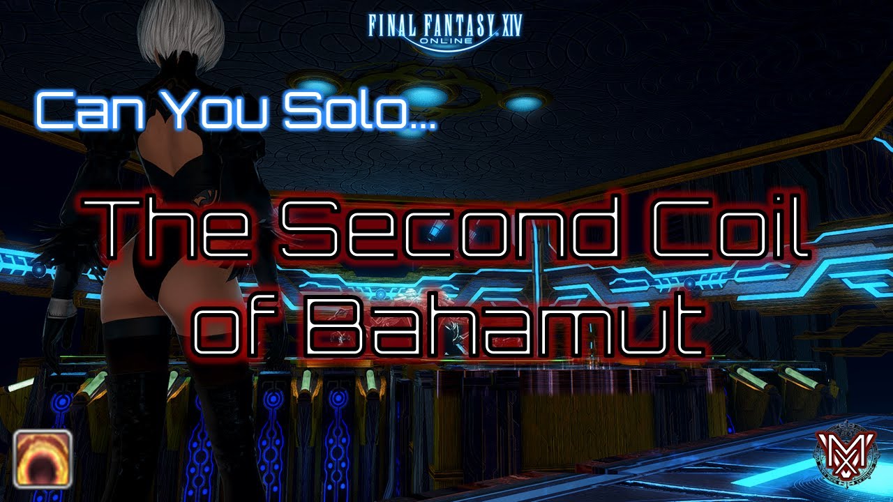 FFXIV Can You Solo... The Second Coil of Bahamut ? YouTube