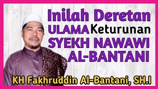 Ulama Banten  Keturunan - Syekh Nawawi Al Bantani |  KH Fakhruddin Al-Bantani