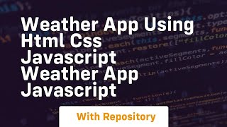 weather app using html css javascript weather app javascript