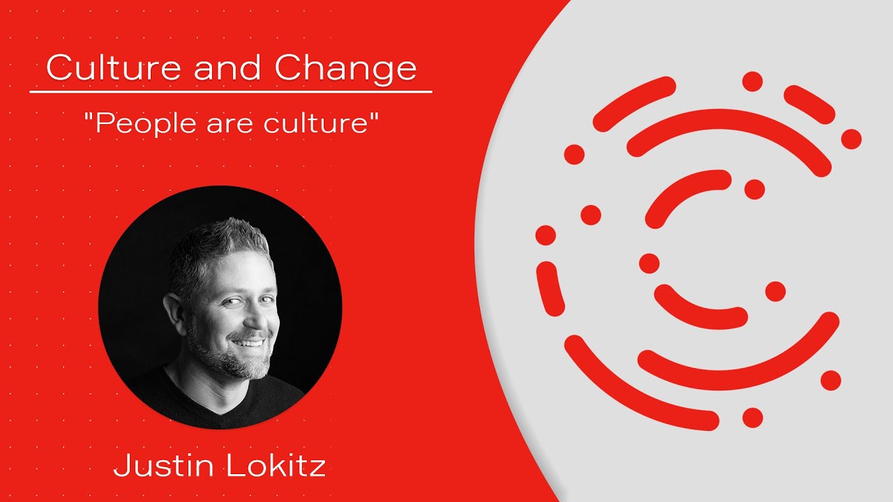 Culture and Change - Justin Lokitz