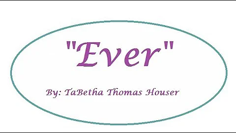 "Ever" written and performed by TaBetha Thomas Hou...
