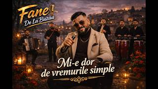 🎤 Fane de la Buzău – Mi-e dor de vremurile simple 💔🎻 | Official Video 🌙✨