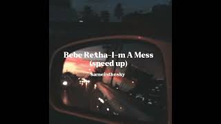 Bebe Rexha-I-m A Mess (speed up)