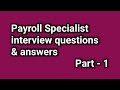 Payroll Specialist interview questions and answers | Part-1