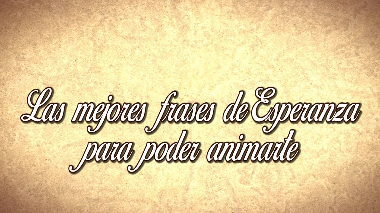 donante y donatario Las mejores frases de esperanza para poder animarte