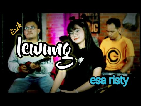 lirik lewung (esa risty) dadi lewung atiku