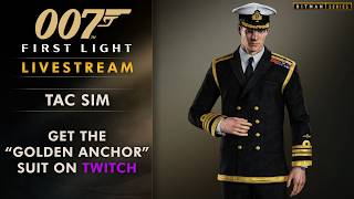 007 First Light - TacSim Gameplay (Plus get the "Golden Anchor" Suit on Twitch)