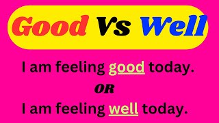 Difference between Good Vs Well