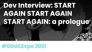 Dev Interview: START AGAIN START AGAIN START AGAIN: a prologue #GDoCExpo 2021 Update
