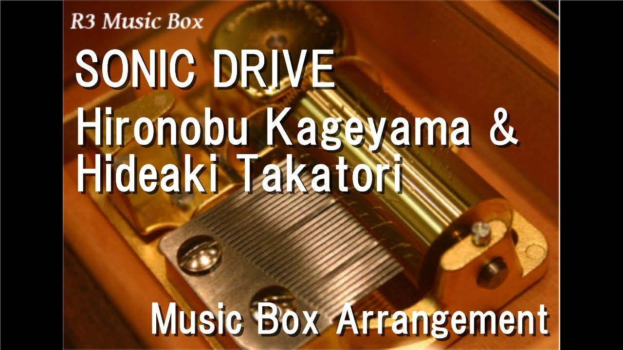SONIC DRIVE/Hironobu Kageyama & Hideaki Takatori [Music Box