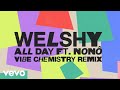 Welshy All Day Vibe Chemistry Remix Audio Ft Nonô mp3