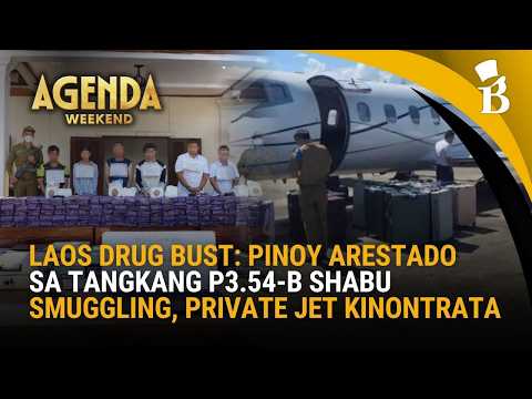 Pinoy, arestado sa Laos sa tangkang pagpupuslit ng mahigit 500 tonelada ng shabu | Agenda Weekend
