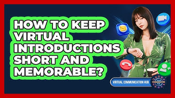 How to Keep Virtual Introductions Short and Memorable?