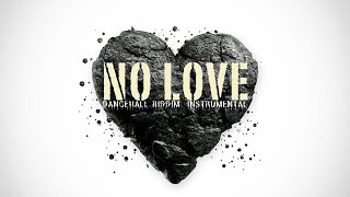 [Free] Dancehall Riddim Instrumental 2023 - “NO LOVE”