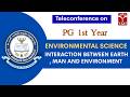 PG Environmental Science 1st Year Teleconference: Interaction between Earth , Man and Environment