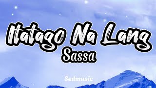 Sassa - Itatago Na Lang (Lyrics)