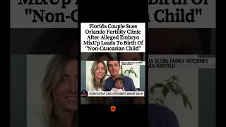 🚨😳😢 Florida Couple Sues Clinic After Embryo Mix-Up #couple #family #shorts