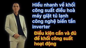 Tìm hiểu về khối công suất điều hoà máy giặt tủ lạnh inverter điều kiện cần và đủ để iccs hoạt động