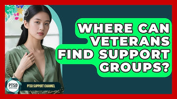 Where Can Veterans Find Support Groups? - PTSD Support Channel