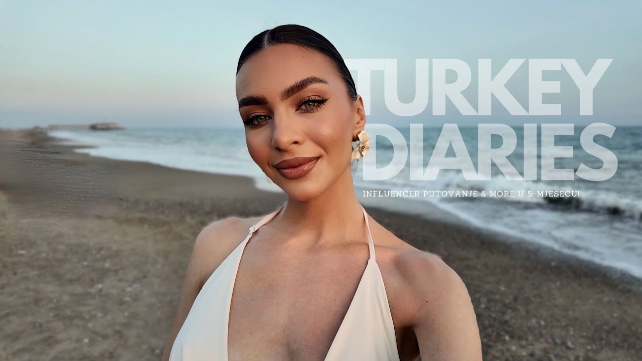 TURSKA DIARIES | influencer putovanje i more u svibnju…