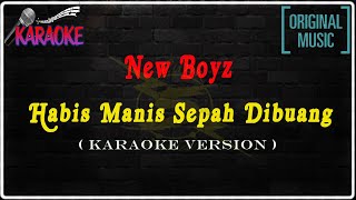 New Boyz - Habis Manis Sepah Dibuang | Karaoke Original Version